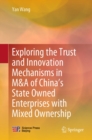 Image for Exploring the Trust and Innovation Mechanisms in M&amp;A of China&#39;s State Owned Enterprises With Mixed Ownership