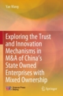 Image for Exploring the trust and innovation mechanisms in M&amp;A of China&#39;s state owned enterprises with mixed ownership
