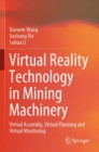 Image for Virtual Reality Technology in Mining Machinery : Virtual Assembly, Virtual Planning and Virtual Monitoring