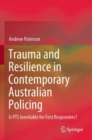 Image for Trauma and resilience in contemporary Australian policing  : is PTS inevitable for first responders?