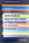Image for Seven Radical Ideas for the Future of Higher Education : An Australian Perspective