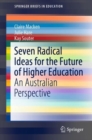 Image for Seven Radical Ideas for the Future of Higher Education: An Australian Perspective