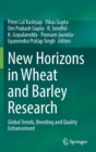 Image for New horizons in wheat and barley research  : global trends, breeding and quality enhancement