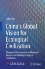 Image for China&#39;s Global Vision for Ecological Civilization: Theoretical Construction and Practical Research on Building Ecological Civilization