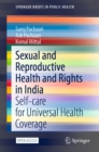 Image for Sexual and Reproductive Health and Rights in India: Self-care for Universal Health Coverage