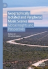 Image for Geographically Isolated and Peripheral Music Scenes : Global Insights and Perspectives