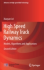 Image for High speed railway track dynamics  : models, algorithms and applications