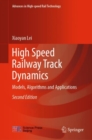 Image for High Speed Railway Track Dynamics: Models, Algorithms and Applications