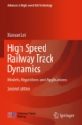 Image for High speed railway track dynamics  : models, algorithms and applications