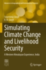 Image for Simulating climate change and livelihood security  : a Western Himalayan experience, India