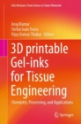 Image for 3D printable Gel-inks for Tissue Engineering : Chemistry, Processing, and Applications