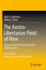 Image for The Austro-Libertarian Point of View : Essays on Austrian Economics and Libertarianism