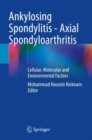 Image for Ankylosing Spondylitis - Axial Spondyloarthritis : Cellular, Molecular and Environmental Factors