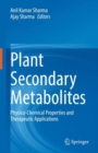 Image for Plant secondary metabolites  : physico-chemical properties and therapeutic applications