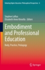 Image for Embodiment and Professional Education : Body, Practice, Pedagogy