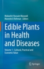 Image for Edible Plants in Health and Diseases: Volume 1 : Cultural, Practical and Economic Value