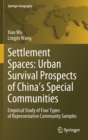 Image for Settlement Spaces: Urban Survival Prospects of China’s Special Communities : Empirical Study of Four Types of Representative Community Samples