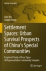 Image for Settlement Spaces: Urban Survival Prospects of China’s Special Communities : Empirical Study of Four Types of Representative Community Samples