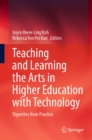 Image for Teaching and Learning the Arts in Higher Education With Technology: Vignettes from Practice