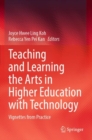 Image for Teaching and learning the arts in higher education with technology  : vignettes from practice