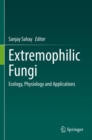 Image for Extremophilic fungi  : ecology, physiology and applications