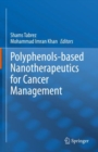 Image for Polyphenols-based Nanotherapeutics for Cancer Management