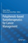 Image for Polyphenols-based Nanotherapeutics for Cancer Management