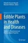Image for Edible Plants in Health and Diseases: Volume II : Phytochemical and Pharmacological Properties : Volume II,