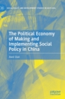 Image for The Political Economy of Making and Implementing Social Policy in China