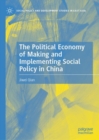 Image for The political economy of making and implementing social policy in China