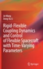 Image for Rigid-Flexible Coupling Dynamics and Control of Flexible Spacecraft with Time-Varying Parameters