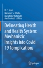 Image for Delineating Health and Health System: Mechanistic Insights Into Covid 19 Complications