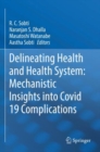 Image for Delineating health and health system  : mechanistic insights into COVID 19 complications