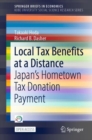 Image for Local Tax Benefits at a Distance Kobe University Social Science Research Series: Japan&#39;s Hometown Tax Donation Payment