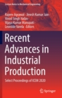 Image for Recent advances in industrial production  : select proceedings of ICEM 2020