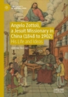 Image for Angelo Zottoli, a Jesuit missionary in China (1848 to 1902)  : his life and ideas