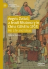 Image for Angelo Zottoli, a Jesuit missionary in China (1848 to 1902)  : his life and ideas