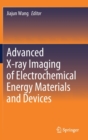 Image for Advanced X-ray Imaging of Electrochemical Energy Materials and Devices