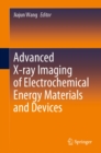 Image for Advanced X-Ray Imaging of Electrochemical Energy Materials and Devices