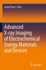 Image for Advanced X-ray Imaging of Electrochemical Energy Materials and Devices