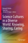 Image for Science cultures in a diverse world  : knowing, sharing, caring