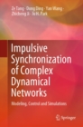 Image for Impulsive Synchronization of Complex Dynamical Networks: Modeling, Control and Simulations