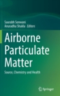 Image for Airborne particulate matter  : source, chemistry and health