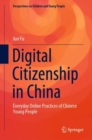 Image for Digital Citizenship in China : Everyday Online Practices of Chinese Young People