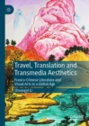 Image for Travel, translation and transmedia aesthetics: Franco-Chinese literature and visual arts in a global age