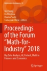 Image for Proceedings of the Forum &quot;Math-for-Industry&quot; 2018  : big data analysis, AI, Fintech, math in finances and economics