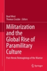 Image for Militarization and the Global Rise of Paramilitary Culture: Post-Heroic Reimaginings of the Warrior
