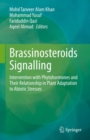 Image for Brassinosteroids signalling  : intervention with phytohormones and their relationship in plant adaptation to abiotic stresses