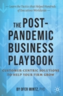 Image for The post-pandemic business playbook  : customer-centric solutions to help your firm grow