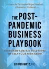 Image for The Post-Pandemic Business Playbook: Customer-Centric Solutions to Help Your Firm Grow